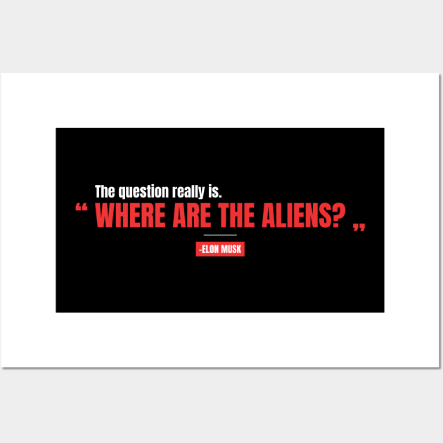 "Where are the aliens?" -Elon Musk Wall Art by DanielVind